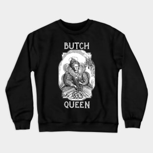Butch Queen- Elizabeth 1- White Text Crewneck Sweatshirt